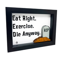Eat Right Exercise Die Anyway 3D Art