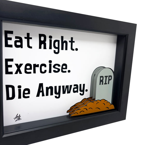 Eat Right Exercise Die Anyway 3D Art