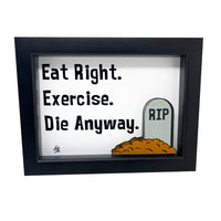 Eat Right Exercise Die Anyway 3D Art