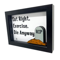 Eat Right Exercise Die Anyway 3D Art